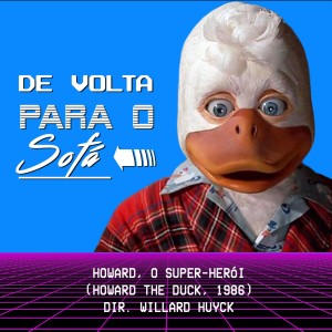 De Volta Para o Sofá: ”Howard, o Super-Herói” (1986)