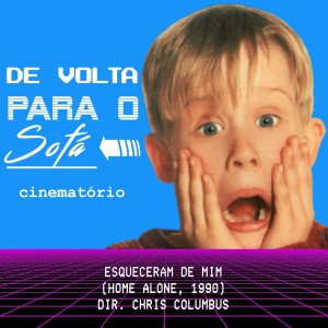 De Volta Para o Sofá: "Esqueceram de Mim" (1990)