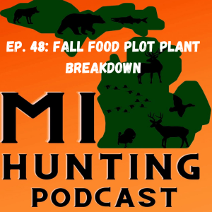 Ep. 48: Fall Food Plot Plant Breakdown