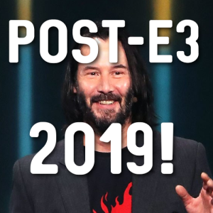 E3 2019 Post Mortem Chit Chat 