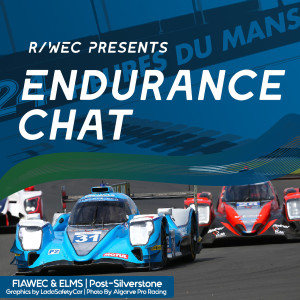 Endurance Chat S3E19 - The WEC/ELMS Double Header at Silverstone!