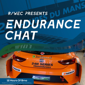 Endurance Chat S4E13 - The Creventic 24h Series 12 Hours of Brno Preview