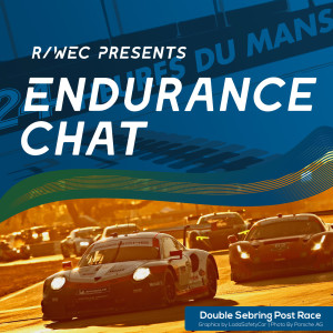 Endurance Chat S4E9 - The Super Sebring Wrap Up