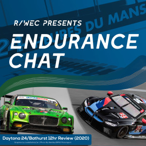 Endurance Chat S5E4 - 2020 Daytona 24 and Bathurst 12 Hour Reviews