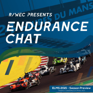 Endurance Chat S6E6 - 2021 European Le Mans Series Preview