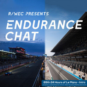 Endurance Chat S6E12 - The 2021 24 Hours of Le Mans Intro!