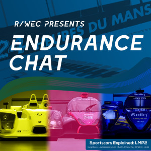 Endurance Chat S6E19 - Sportscars Explained:LMP2 with Graham Goodwin