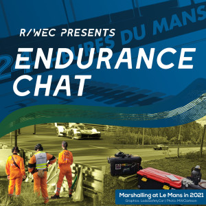 Endurance Chat S6E16 - Marshalling the 2021 24 Hours of Le Mans