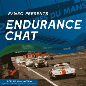 Endurance Chat S6E11 - The 2021 SRO GT World Challenge 24 Hours of Spa Francorchamps Preview!