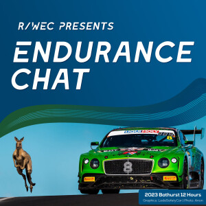 Endurance Chat S8E4 - The 2023 Bathurst 12 Hour Preview