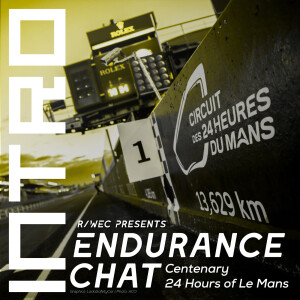 Endurance Chat S8E11 - The Centenary 24 Hours of Le Mans Preview
