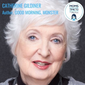 Catherine Gildiner, GOOD MORNING, MONSTER