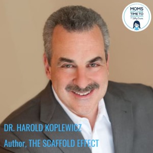 Dr. Harold Koplewicz, THE SCAFFOLD EFFECT