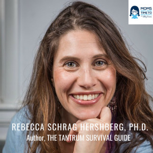 Rebecca Schrag Hershberg, Ph.D., Author of THE TANTRUM SURVIVAL GUIDE