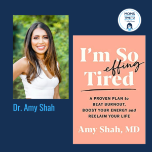 Dr. Amy Shah, I’M SO EFFING TIRED