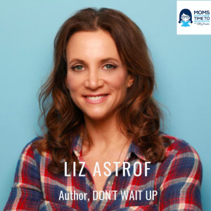 Liz Astrof, DON'T WAIT UP: CONFESSIONS OF A STAY-AT-WORK MOM