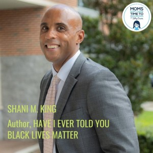 Shani M. King, HAVE I EVER TOLD YOU BLACK LIVES MATTER