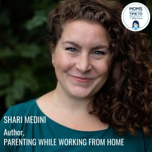 Shari Medini, PARENTING WHILE WORKING FROM HOME