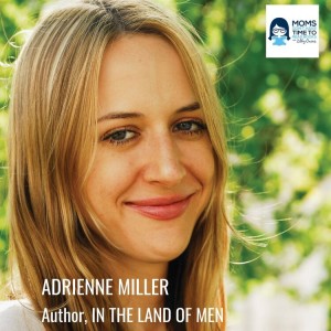 Adrienne Miller, IN THE LAND OF MEN