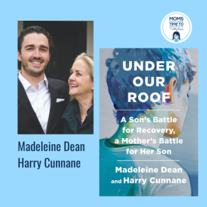 Madeleine Dean and Harry Cunnane, UNDER OUR ROOF: A SON'S BATTLE FOR RECOVERY, A MOTHER'S BATTLE FOR HER SON