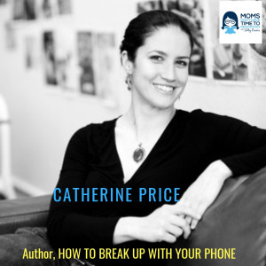 Catherine Price, HOW TO BREAK UP WITH YOUR PHONE