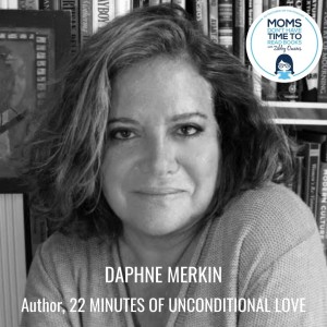 Daphne Merkin, 22 MINUTES OF UNCONDITIONAL LOVE