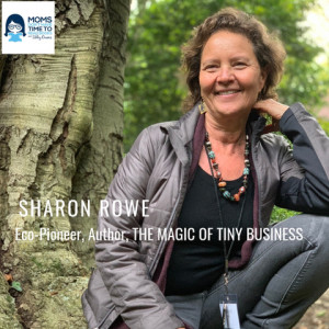 Sharon Rowe, Author of THE MAGIC OF TINY BUSINESS