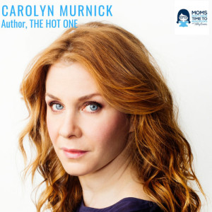 Carolyn Murnick, Author of THE HOT ONE: A MEMOIR OF FRIENDSHIP, SEX AND MURDER