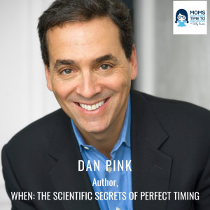 Dan Pink, Author of WHEN: THE SCIENTIFIC SECRETS OF PERFECT TIMING