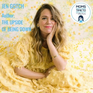 Jen Gotch, THE UPSIDE OF BEING DOWN