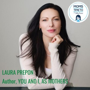 Laura Prepon, YOU AND I, AS MOTHERS
