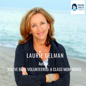 Laurie Gelman, YOU'VE BEEN VOLUNTEERED: A CLASS MOM NOVEL