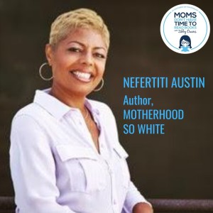Nefertiti Austin, MOTHERHOOD SO WHITE