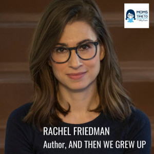 Rachel Friedman, AND THEN WE GREW UP 