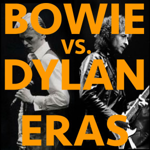 Ep40: Bowie vs. Dylan or the TOP TEN ERAS OF THEIR ENTIRE CAREERS