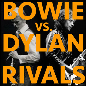 Ep30: Bowie vs. Dylan, or The Top 10 Rivalries of THEIR ENTIRE CAREERS