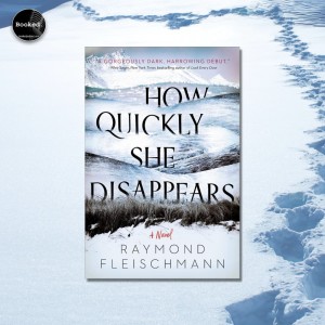 476 - How Quickly She Disappears by Raymond Fleischmann