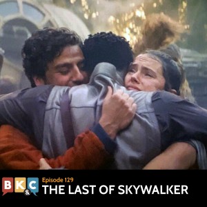 Episode 129 - The Last of Skywalker