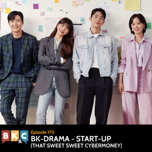 Episode 170 - BK-Drama - Start-Up (That Sweet Sweet Cybermoney)