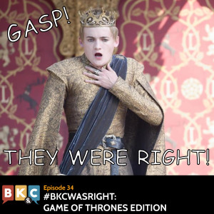 Episode 34 - #BKCwasRight: Game of Thrones Edition