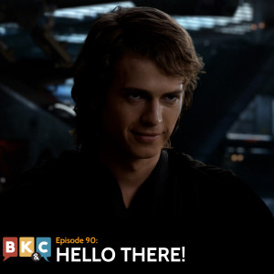 Episode 90 - Hello There!