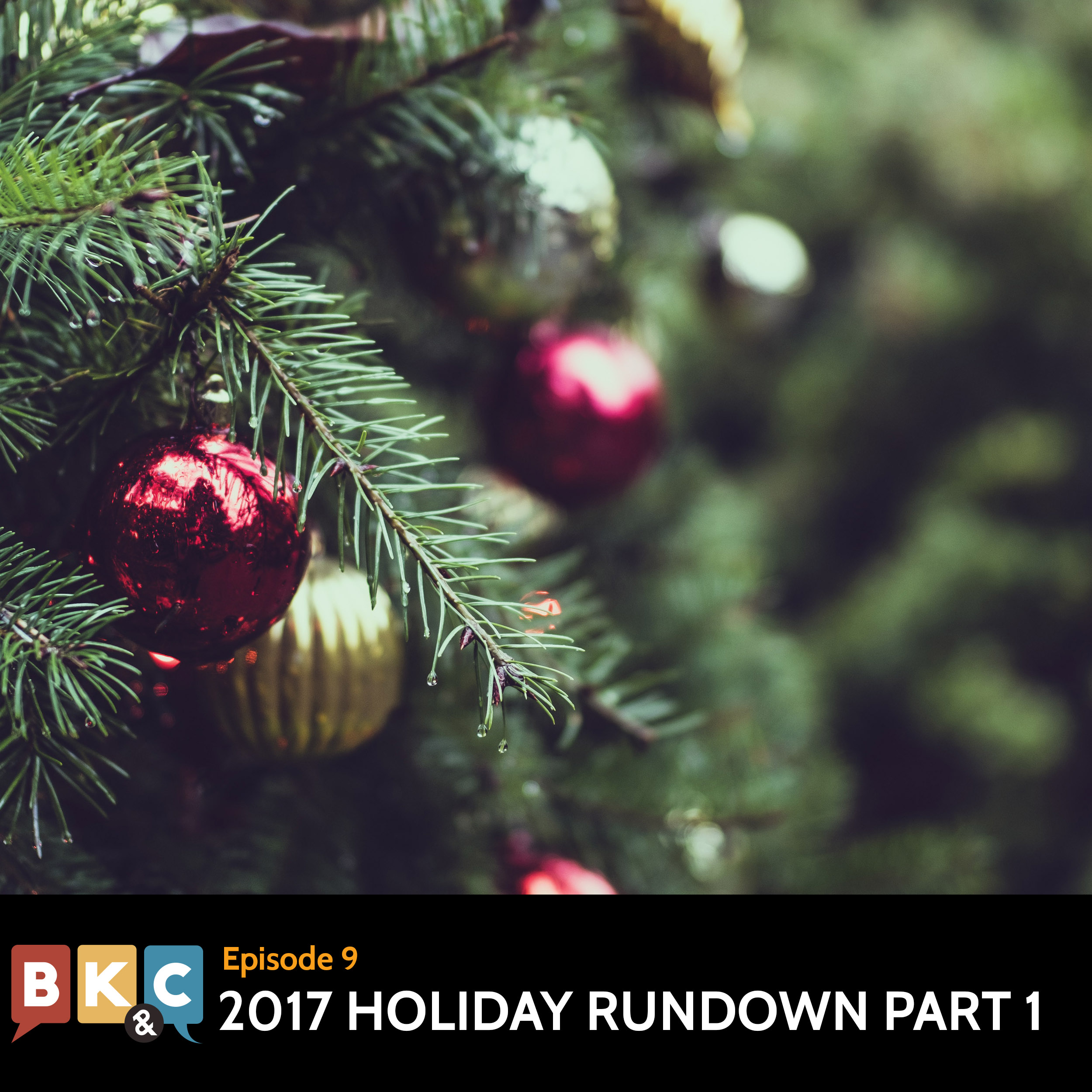 Episode 9 - The 2017 Holiday Rundown Part 1