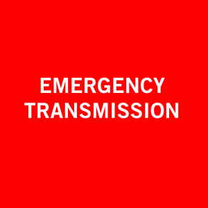 EMERGENCY TRANSMISSION