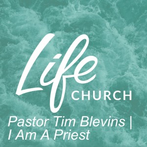 Pastor Tim Blevins | I Am A Priest