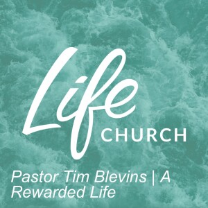Pastor Tim Blevins | A Rewarded Life