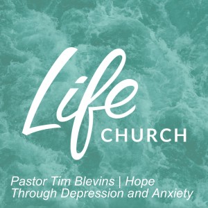 Pastor Tim Blevins | Hope Through Depression and Anxiety