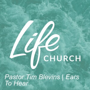 Pastor Tim Blevins | Ears To Hear