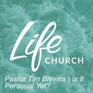 Pastor Tim Blevins | Is It Personal Yet?