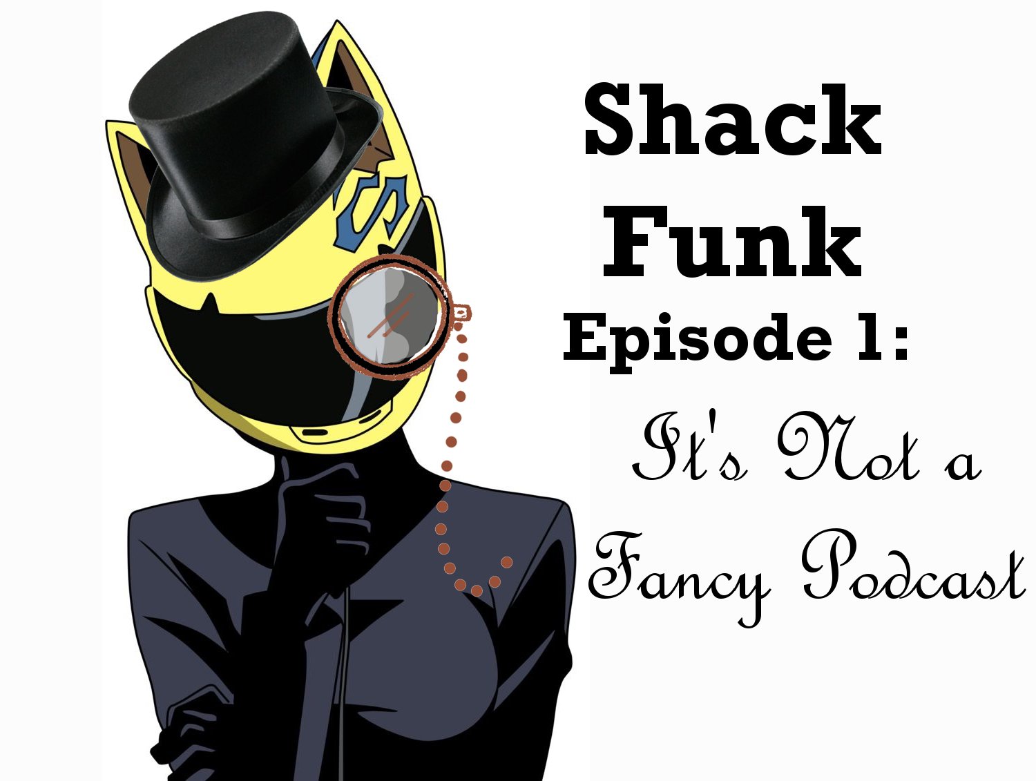 Shack Funk 1 - It's Not a Fancy Podcast