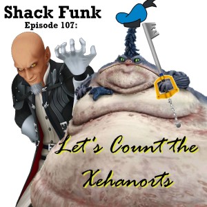 Shack Funk 107 - Let’s Count the Xehanorts